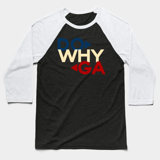 Do Why Ga Majica Baseball T-Shirt by StuffByMe